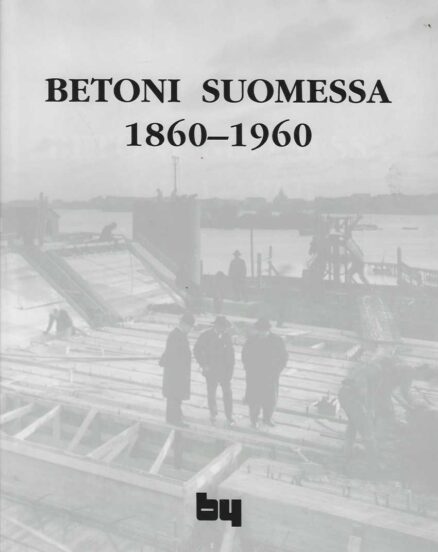 Betoni Suomessa 1860-1960