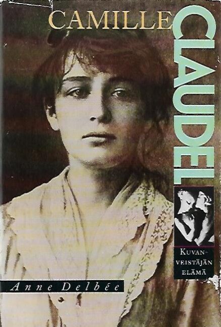 Camille Claudel - Kuvanveistäjän elämä