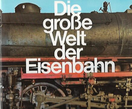 Die grosse Welt der Eisenbahn