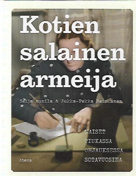 Kotien salainen armeija - Naiset tiukassa ohjauksessa sotavuosina