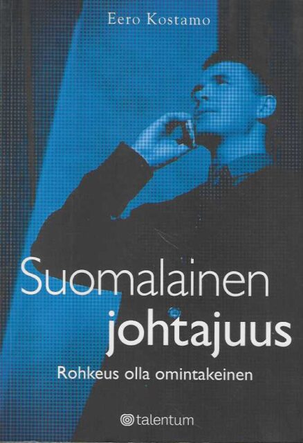 Suomalainen johtajuus Rohkeus olla omintakeinen