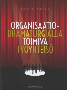 Organisaatiodramaturgialla toimiva työyhteisö