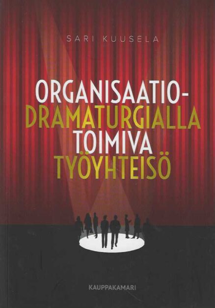 Organisaatiodramaturgialla toimiva työyhteisö