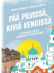 Pää pilvissä, kiviä kengissä - Pyhiinvaelluksia saunoista luostareihin