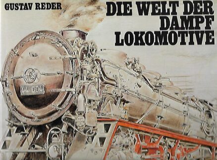 Die Welt der Dampflokomotive