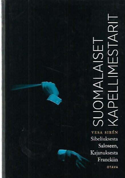 Suomalaiset kapellimestarit - Sibeliuksesta Saloseen, Kajanuksesta Franckiin