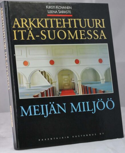 Arkkitehtuuri Itä-Suomessa - Meijän miljöö