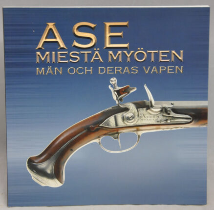 Ase miestä myöten - Män och deras vapen