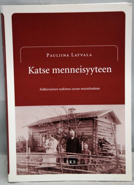 Katse menneisyyteen - Folkloristinen tutkimus suvun muistitiedosta