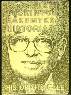 Katsauksia, tulkintoja, näkemyksiä - Historiasta historioitsijalle