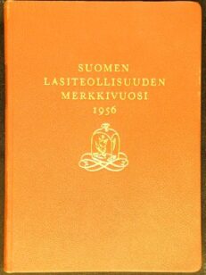 Suomen lasiteollisuuden merkkivuosi 1956 - Suomen lasiteollisuusliitto 50-vuotias - Suomen lasiteollisuus 275-vuotias