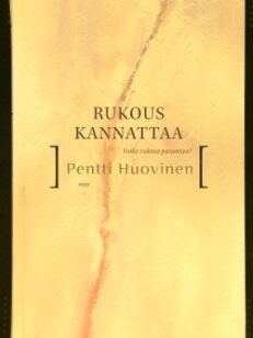 Rukous kannattaa - Voiko rukous parantaa?