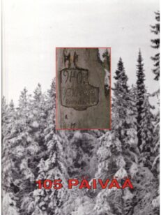 105 päivää - uhri ja valkoinen kuolema Kainuussa vv.1939-1940