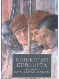 Kirkkojen Eurooppa - Puheenvuoroja uskosta, arvoista ja muutoksesta