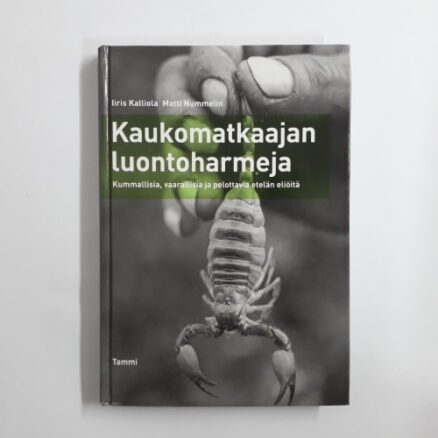 Kaukomatkaajan luontoharmeja - Kummallisia, vaarallisia ja pelottavia etelän eliöitä