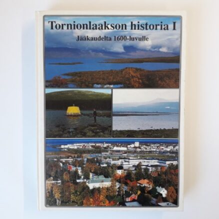 Tornionlaakson historia 1 - jääkaudelta 1600-luvulle