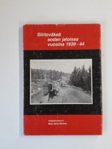 Siirtoväkeä sodan jaloissa vuosina 1939-44