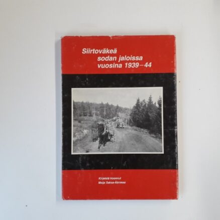 Siirtoväkeä sodan jaloissa vuosina 1939-44