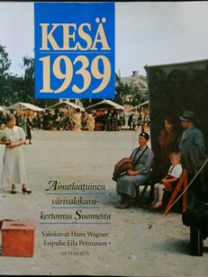 Kesä 1939 - ainutlaatuinen värivalokuvakertomus Suomesta (viimeinen kesä)