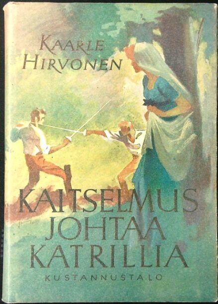 Kaitselmus johtaa Katrillia - Romaani Suomen sodan vuosilta 1808-1809