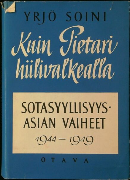 Kuin Pietari hiilivalkealla - sotasyyllisyysasian vaiheet 1944-1949