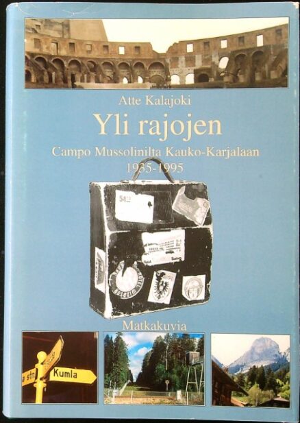 Yli rajojen - Campo Mussolinilta Kauko-Karjalaan 1935-1995