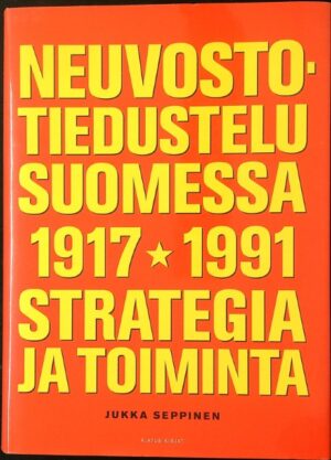 Neuvostotiedustelu Suomessa 1917-1991 - strategia ja toiminta