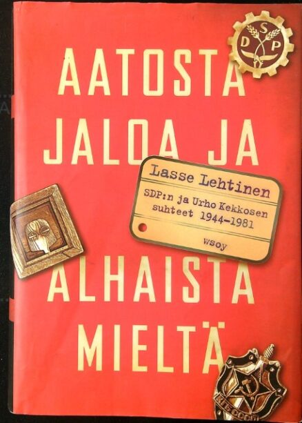 Aatosta jaloa ja alhaista mieltä - SDP:n ja Urho Kekkosen suhteet 1944-1981