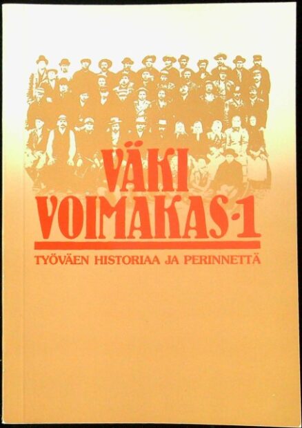 Väki voimakas 1 - Työväen historiaa ja perinnettä