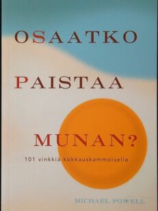 Osaatko paistaa munan? 101 vinkkiä kokkauskammoiselle