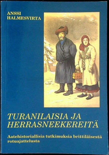 Turanilaisia ja herrasneekereitä - Aatehistoriallisia tutkimuksia brittiläisestä rotuajattelusta