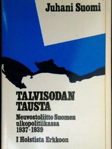 Talvisodan tausta - Neuvostoliitto Suomen ulkopolitiikassa 1937-1939