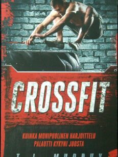 Crossfit - kuinka monipuolinen harjoittelu palautti kykyni juosta