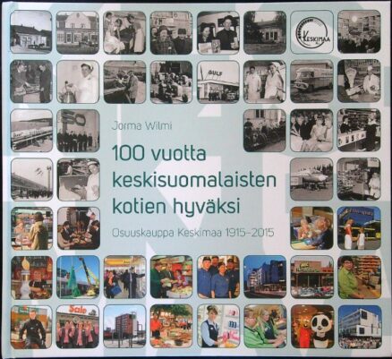 100 vuotta keskisuomalaisten kotien hyväksi - Osuuskauppa Keskimaa 1915-2015