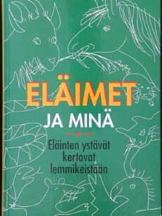 Eläimet ja minä - eläinten ystävät kertovat lemmikeistään