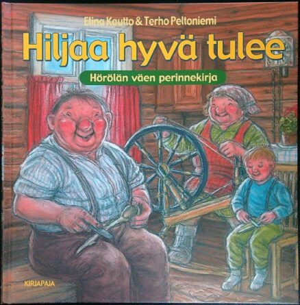 Hiljaa hyvää tulee - Hörölän väen perinnekirja