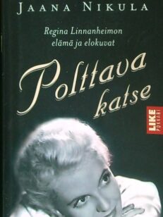 Polttava katse - Regina Linnanheimon elämä ja elokuvat