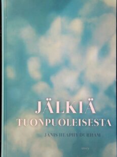 Jälkiä tuonpuoleisesta - Tositarina kuolemanjälkeisestä elämästä