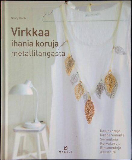 Virkkaa ihania koruja metallilangasta