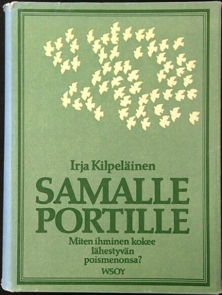 Samalle portille - miten ihminen kokee lähestyvän poismenonsa?