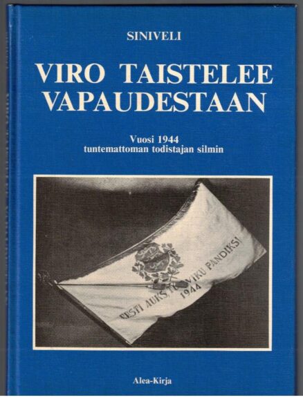 Viro taistelee vapaudestaan - Vuosi 1944 tuntemattoman todistajan silmin