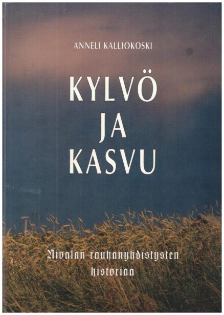 Kylvö ja kasvu - Nivalan rauhanyhdistysten historiaa