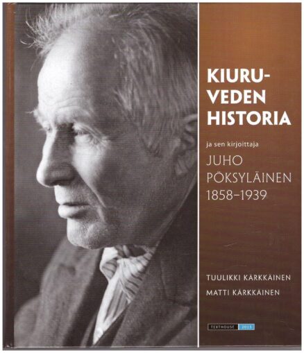 Kiuruveden historia ja sen kirjoittaja Juho Pöksyläinen 1858-1939