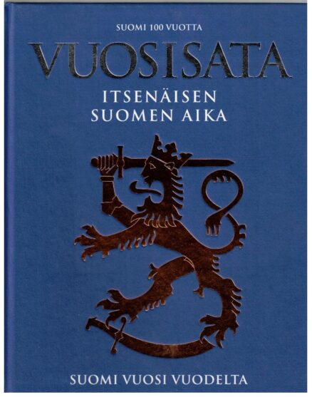 Vuosisata - Itsenäisen Suomen aika - Suomi 100 vuotta - Suomi vuosi vuodelta