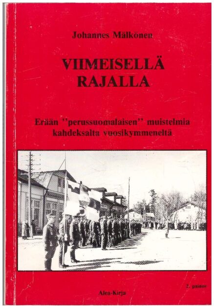 Viimeisellä rajalla - Erään "perussuomalaisen " muistelmia kahdeksalta vuosikymmeneltä