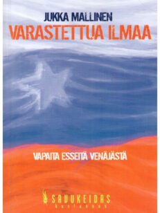 Varastettua ilmaa - Vapaita esseitä Venäjästä