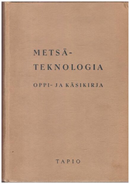 Metsäteknologia - Oppi- ja käsikirja