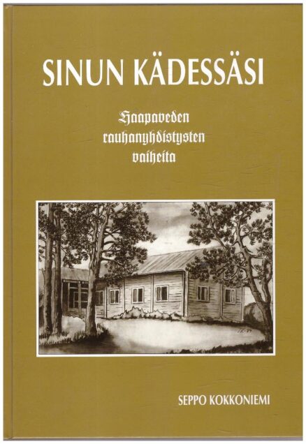 Sinun kädessäsi - Haapaveden rauhanyhdistyksen vaiheita