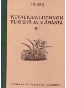 Kuvauksia luonnon eliöistä ja elämästä III