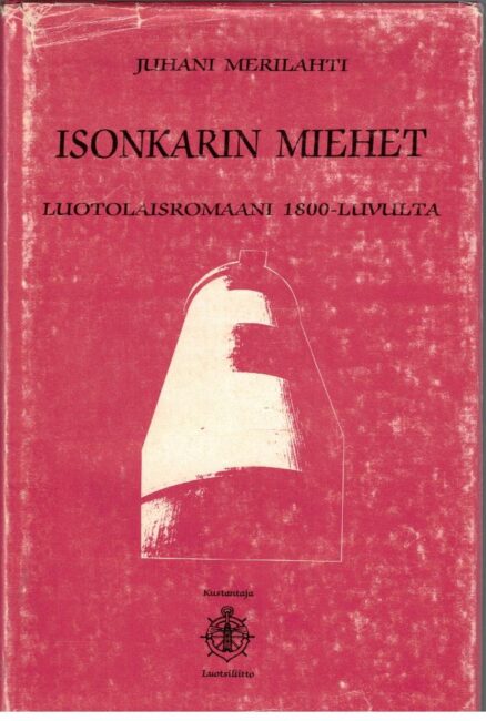 Isonkarin miehet - luotolaisromaani 1800-luvulta